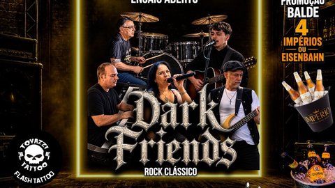 Quarta no Dino com Dark Friends e Ensaio Aberto