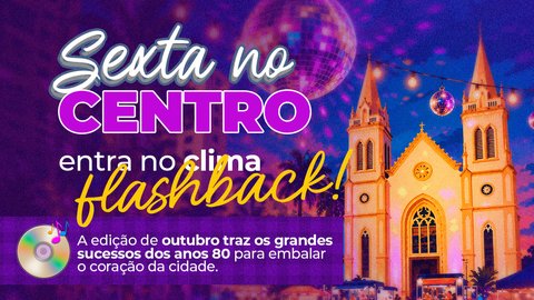 Sexta no Centro - Edição Flashback Anos 80