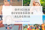 Oficina Diversão e Alegria - A Fábrica de Sorrisos